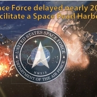Was Space Force delayed nearly 20 years to facilitate a Space Pearl Harbor?