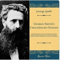 George Smith był pierwszą osobą, która od ponad 1000 lat dokładnie rozszyfrowała i przetłumaczyła sumeryjsko-akadyjskie pismo klinowe.